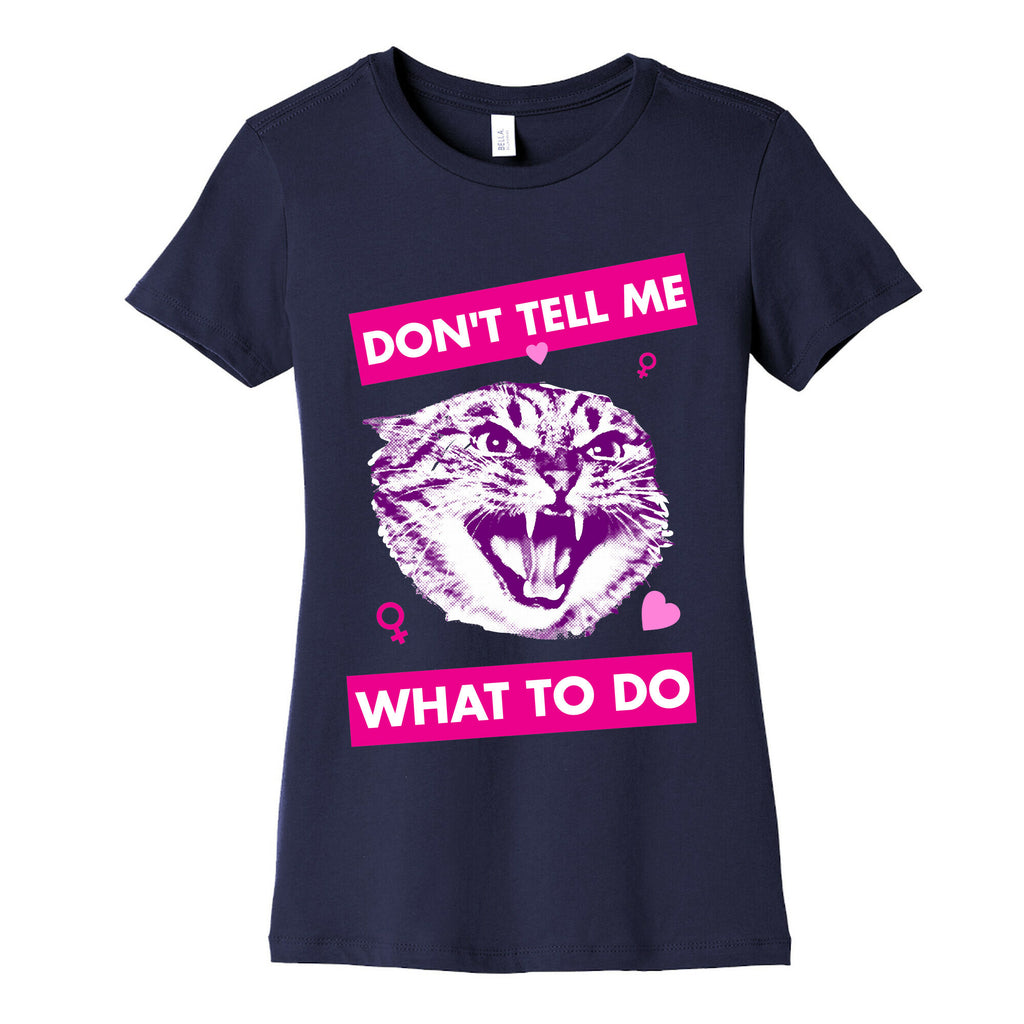 Don't Tell Me What To Do Women's Cotton Tee