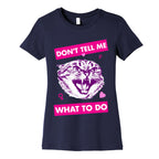 Don't Tell Me What To Do Women's Cotton Tee
