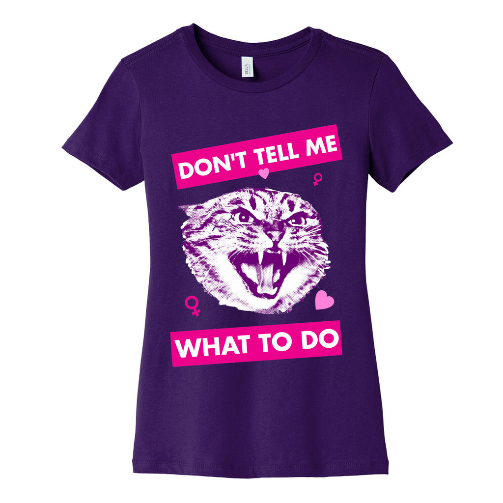 Don't Tell Me What To Do Women's Cotton Tee