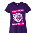Don't Tell Me What To Do Women's Cotton Tee