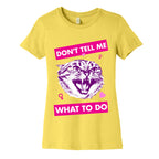 Don't Tell Me What To Do Women's Cotton Tee