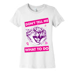 Don't Tell Me What To Do Women's Cotton Tee