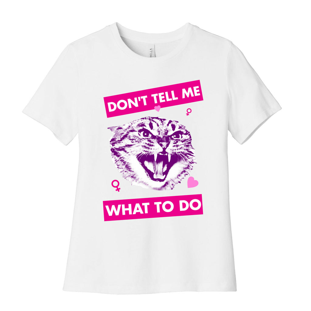 Don't Tell Me What To Do Women's Cotton Tee