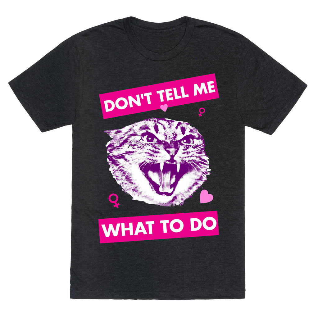 Don't Tell Me What To Do Unisex Triblend Tee