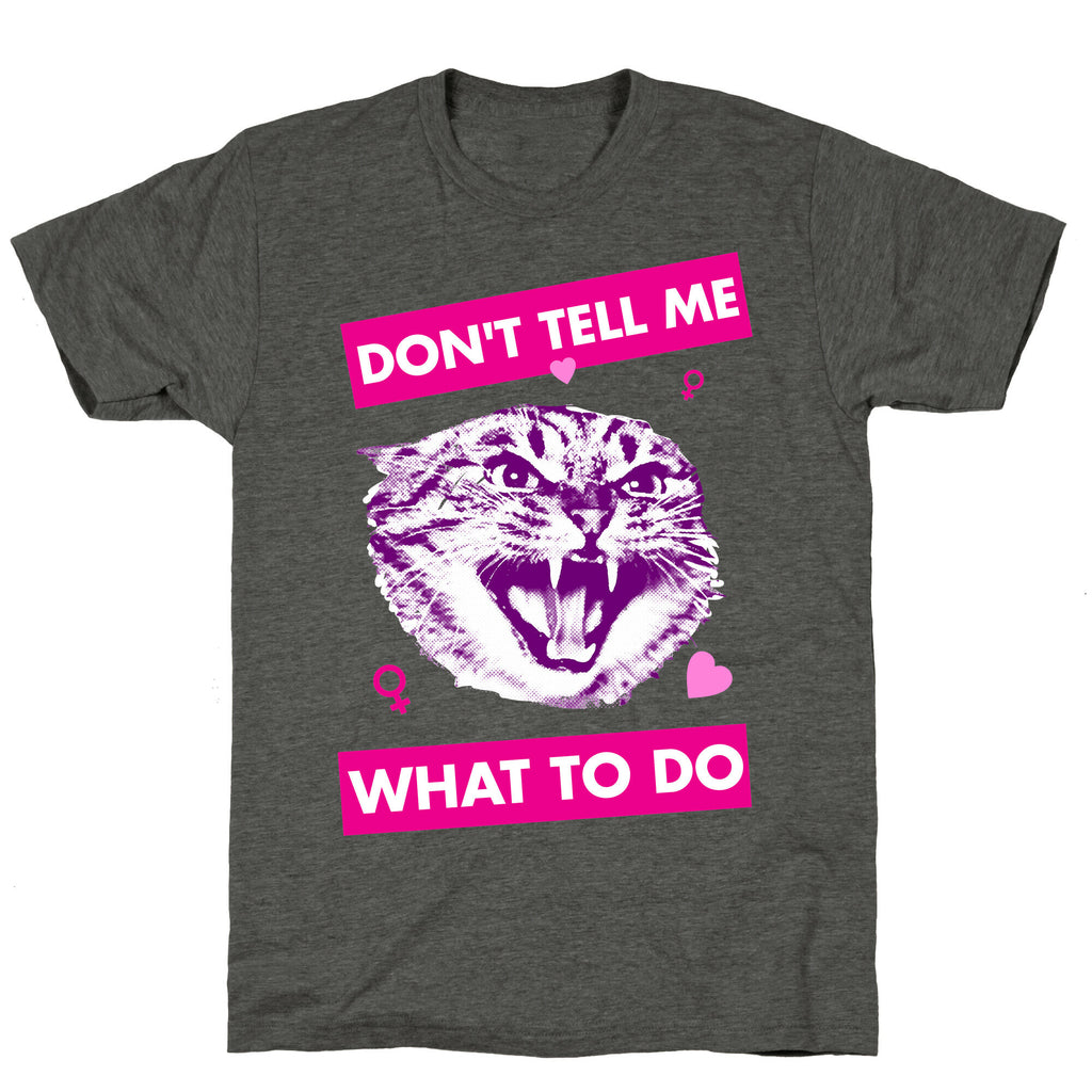 Don't Tell Me What To Do Unisex Triblend Tee