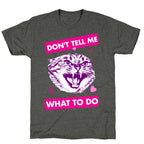 Don't Tell Me What To Do Unisex Triblend Tee