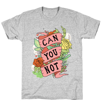 Can You Not T-Shirt