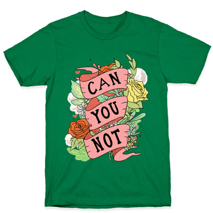 Can You Not T-Shirt