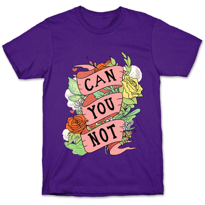 Can You Not T-Shirt