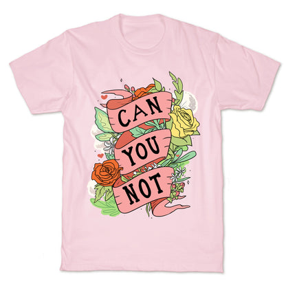 Can You Not T-Shirt