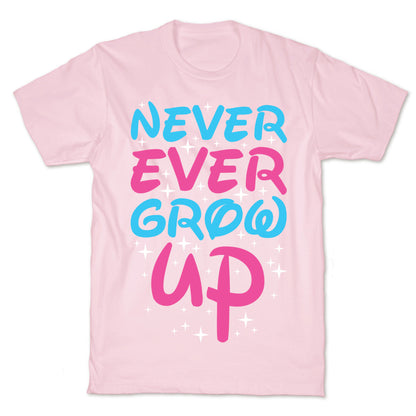 Never Ever Grow Up T-Shirt