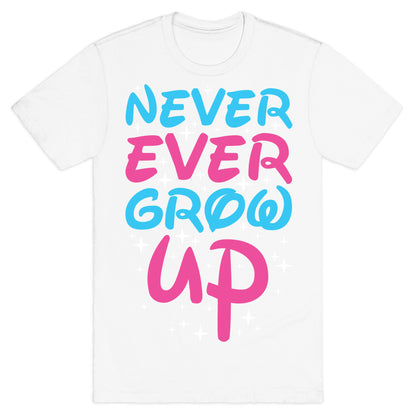 Never Ever Grow Up T-Shirt