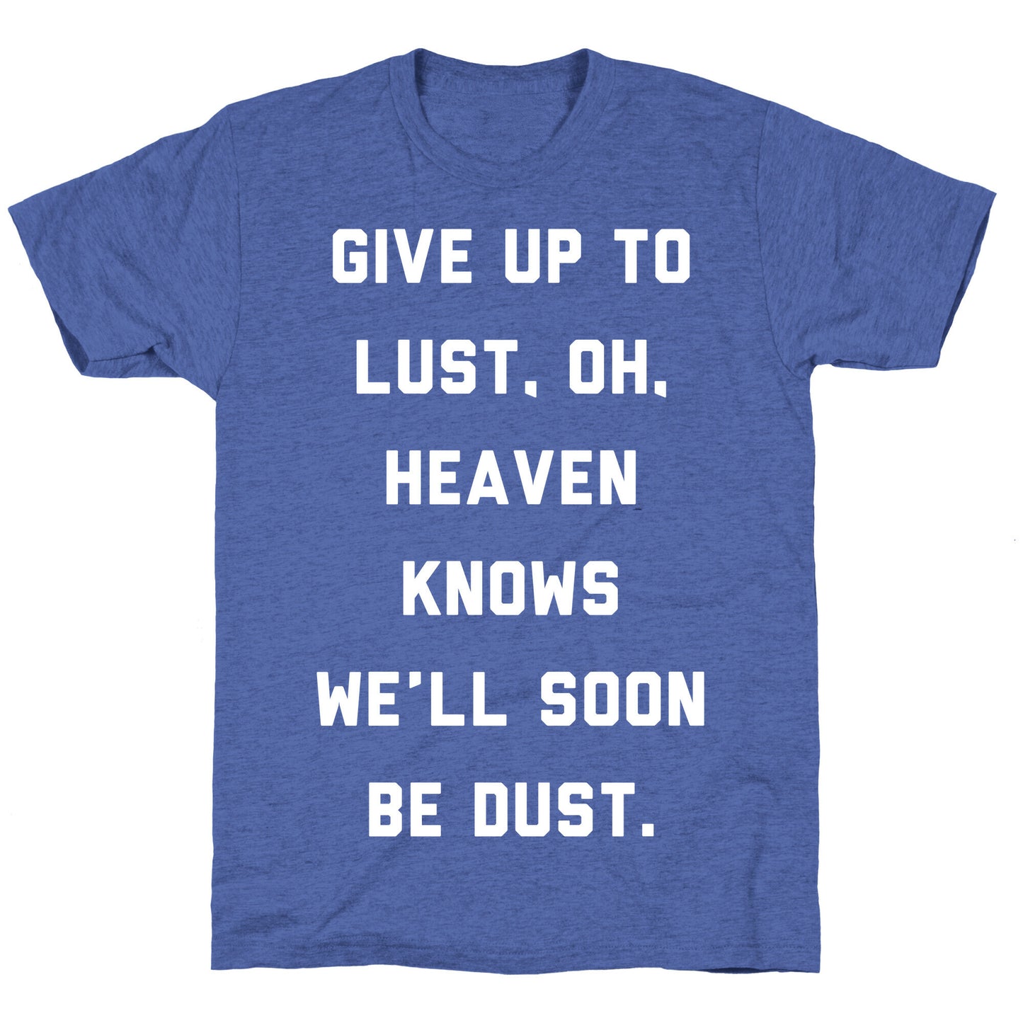 Give Up To Lust Unisex Triblend Tee