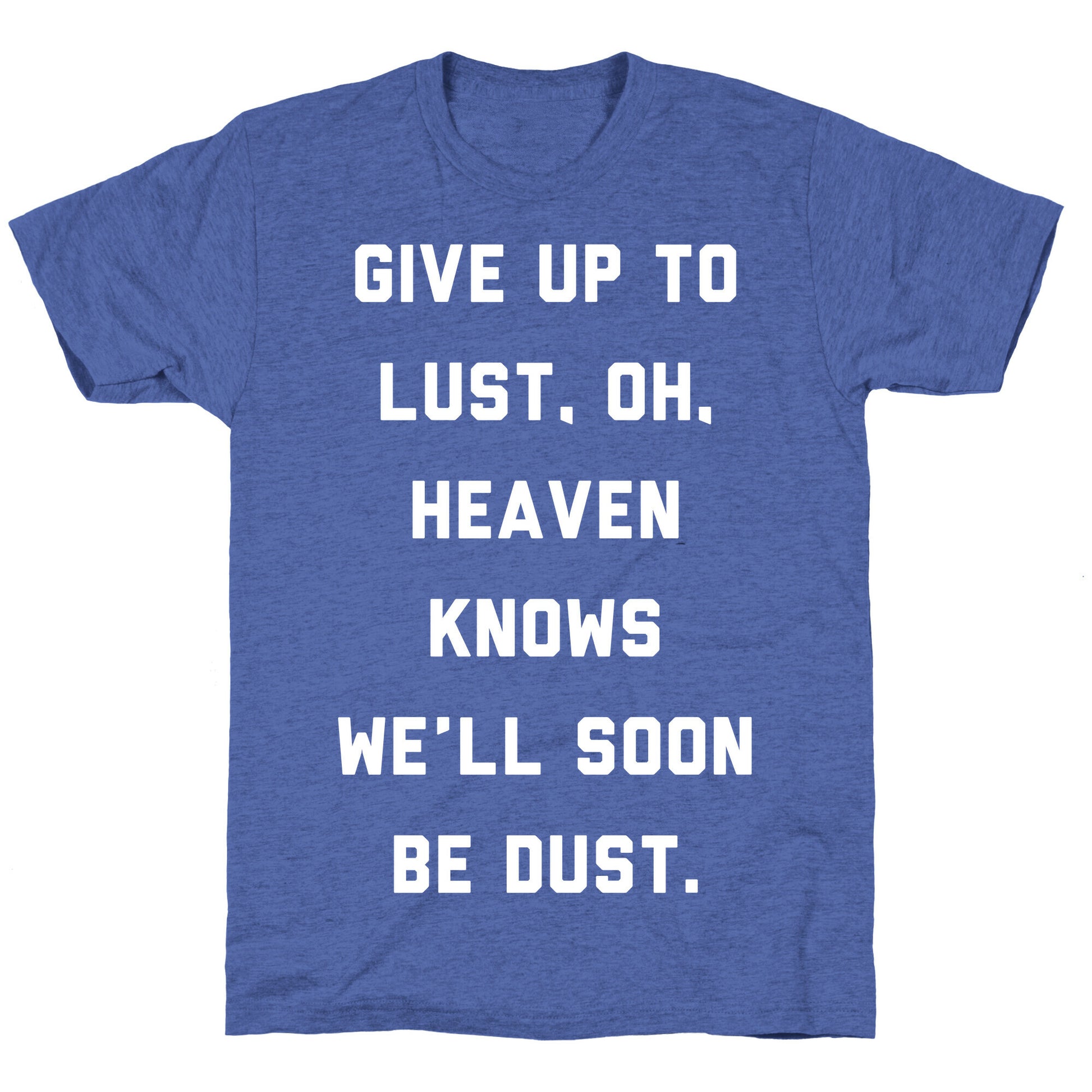 Give Up To Lust Unisex Triblend Tee