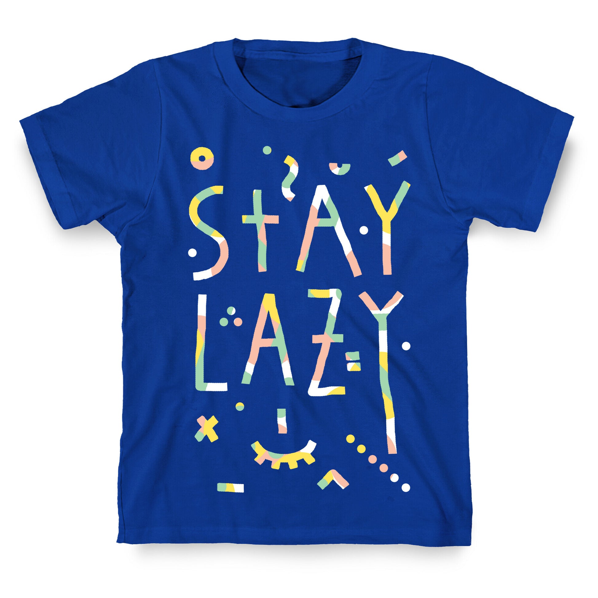 Stay Lazy T-Shirt