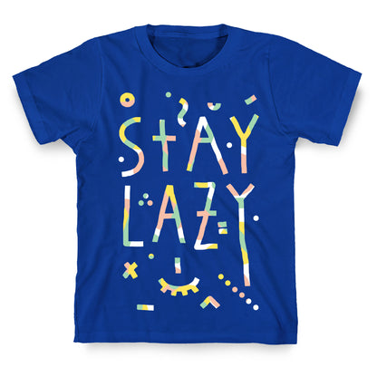Stay Lazy T-Shirt