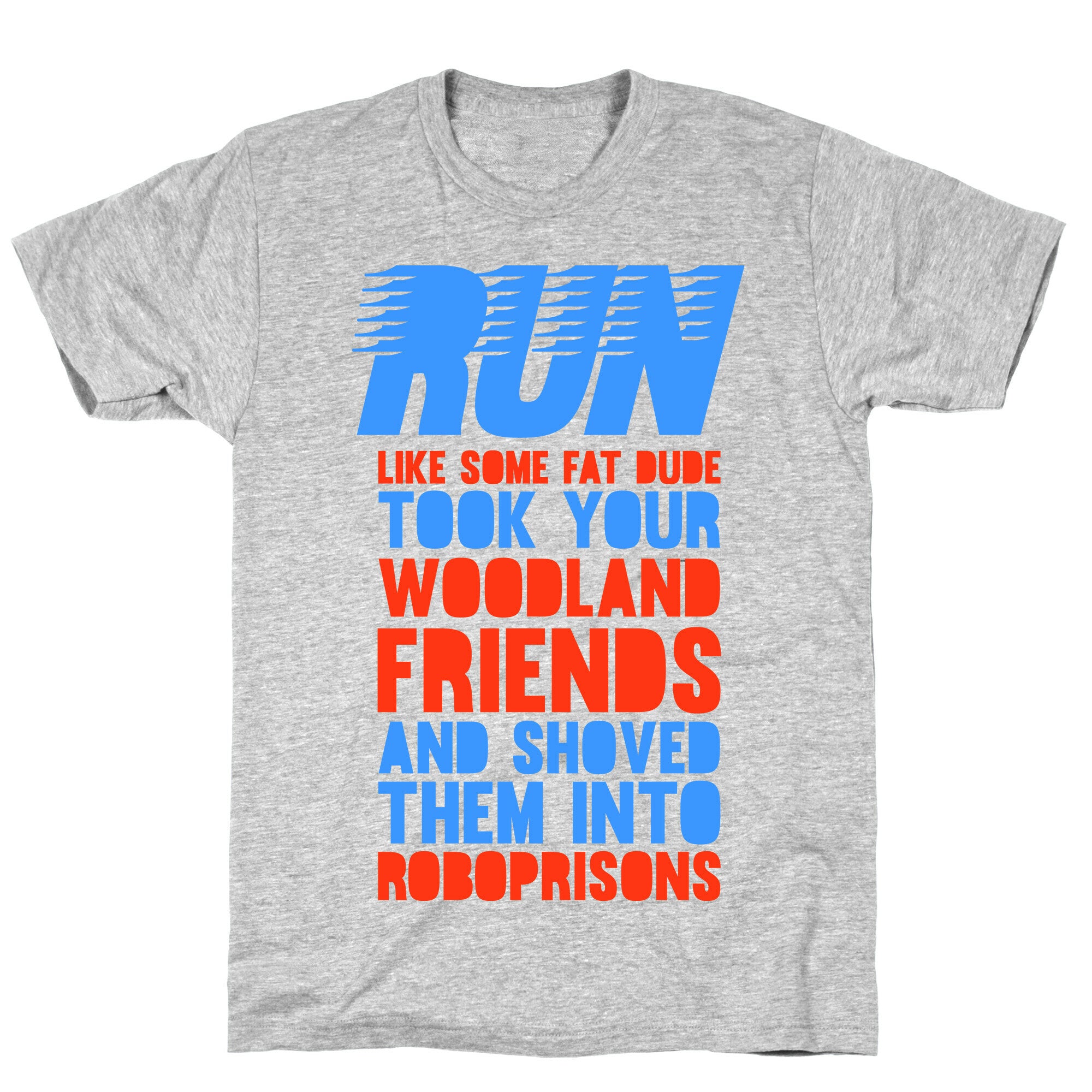 Run Like Some Fat Dude Took Your Woodland Friends T-Shirt
