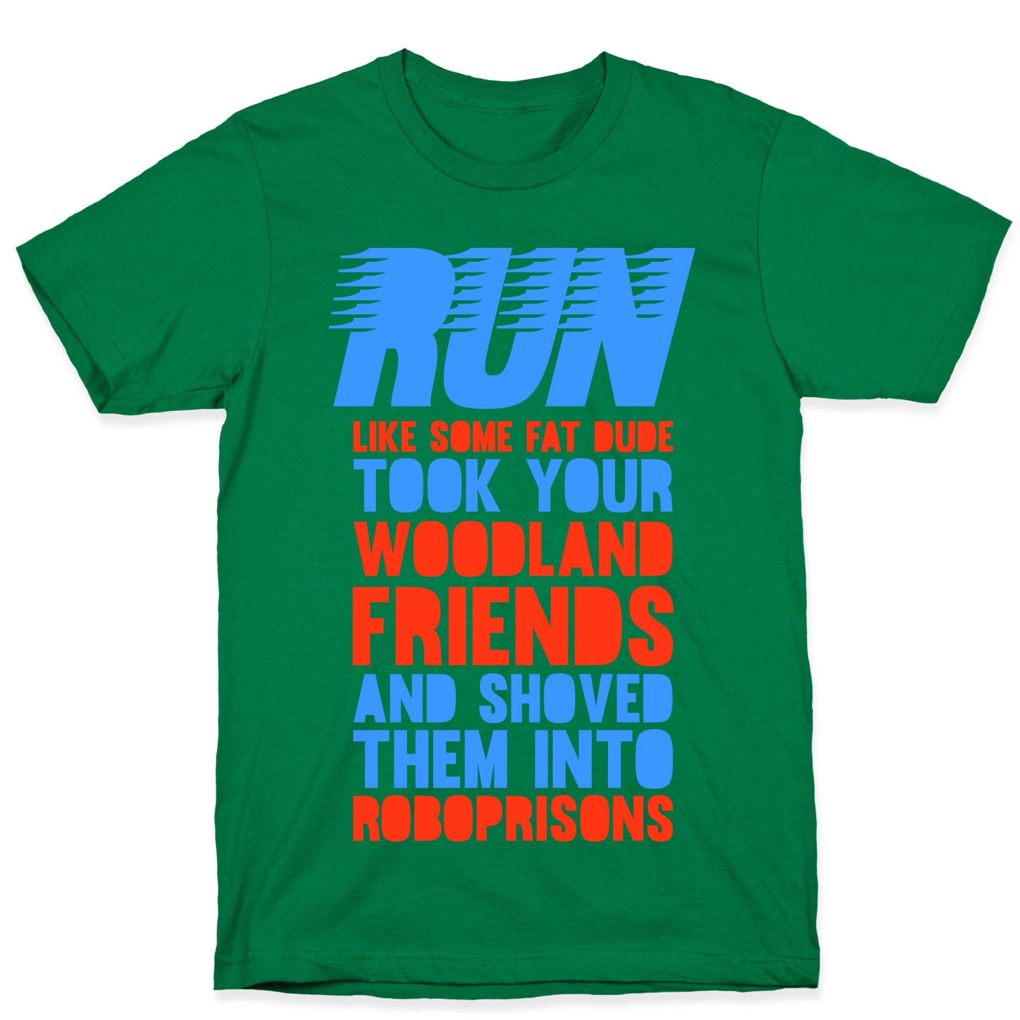 Run Like Some Fat Dude Took Your Woodland Friends T-Shirt