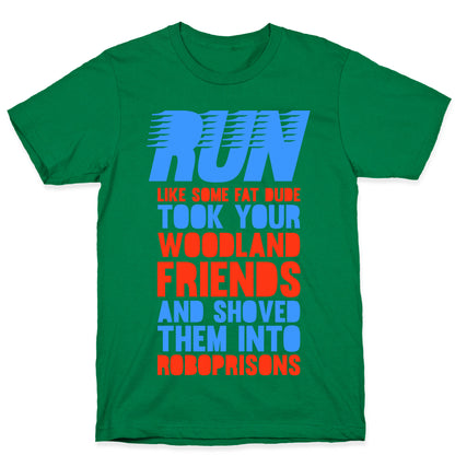 Run Like Some Fat Dude Took Your Woodland Friends T-Shirt