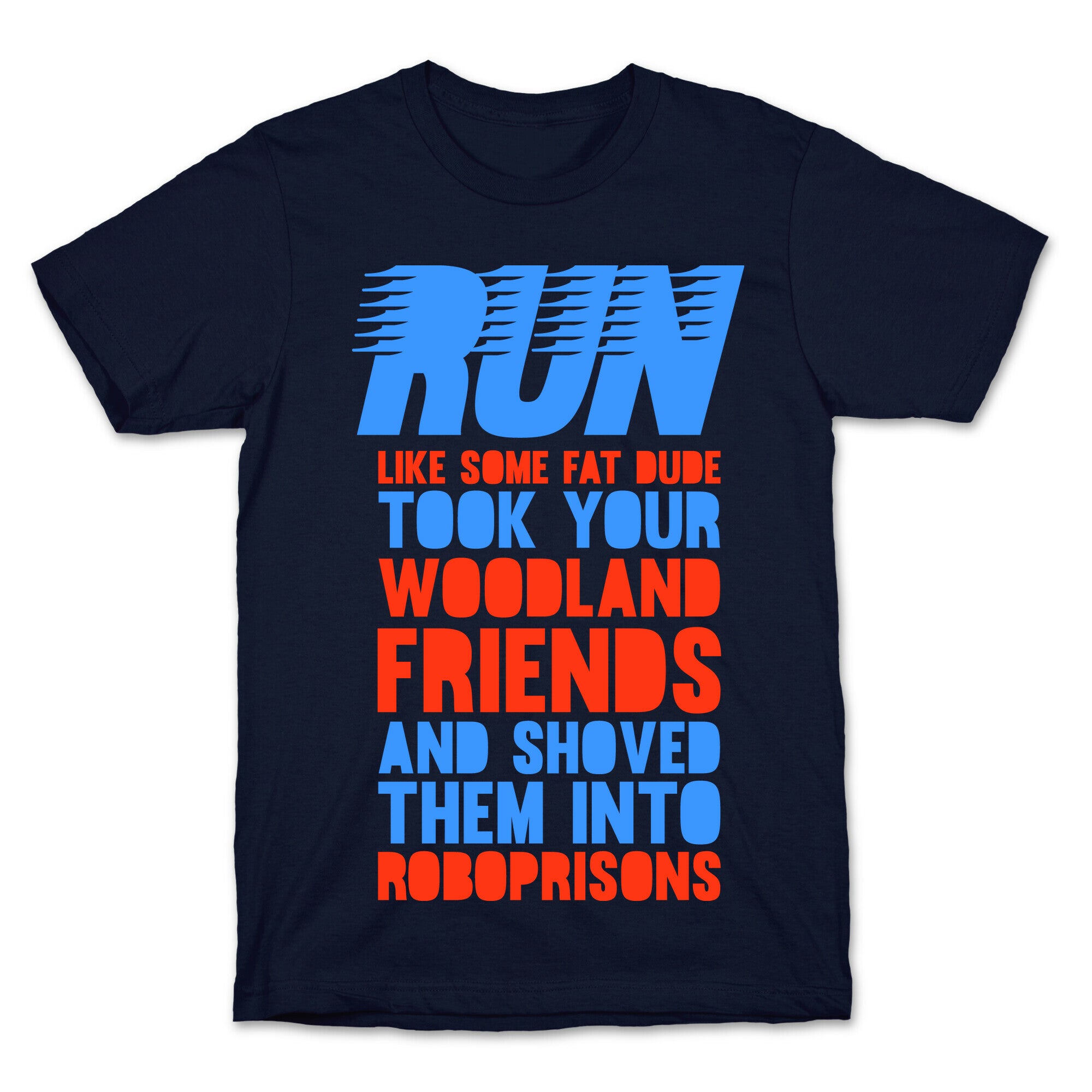 Run Like Some Fat Dude Took Your Woodland Friends T-Shirt