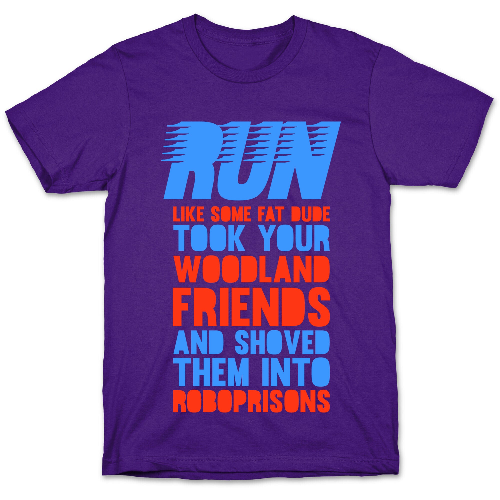 Run Like Some Fat Dude Took Your Woodland Friends T-Shirt