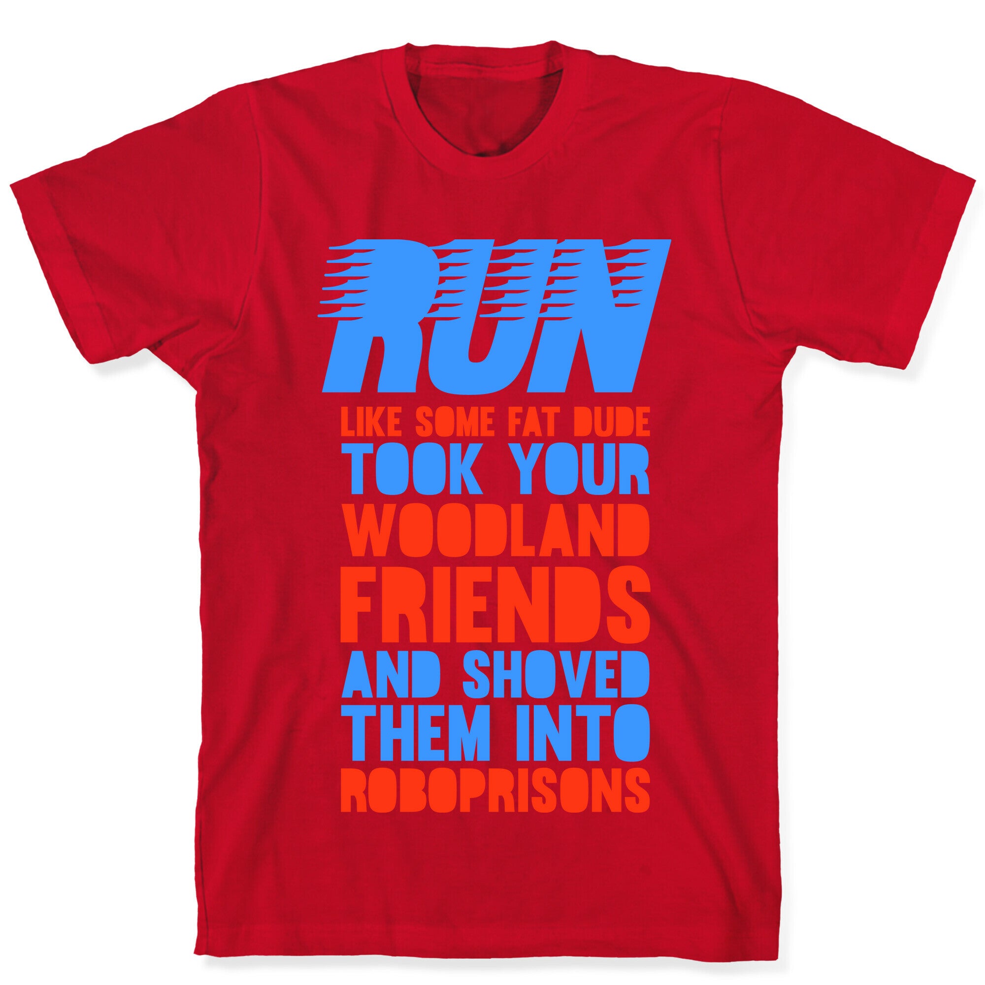 Run Like Some Fat Dude Took Your Woodland Friends T-Shirt