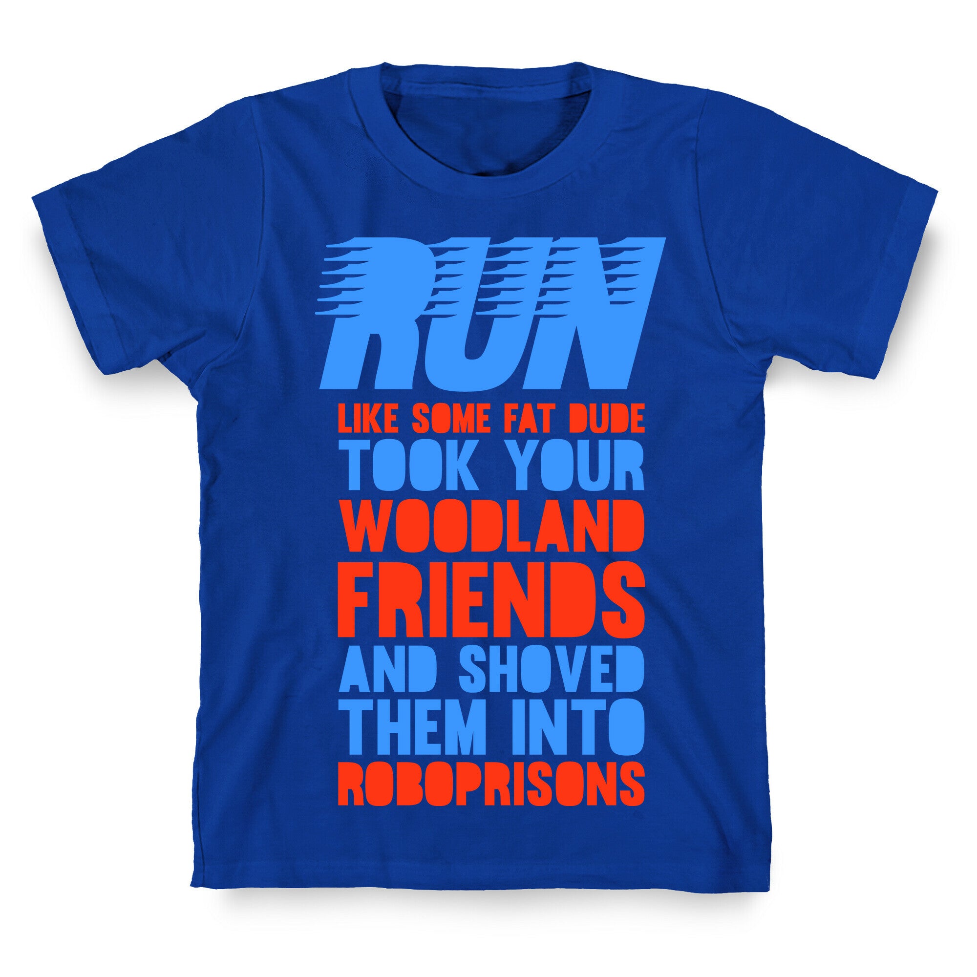 Run Like Some Fat Dude Took Your Woodland Friends T-Shirt