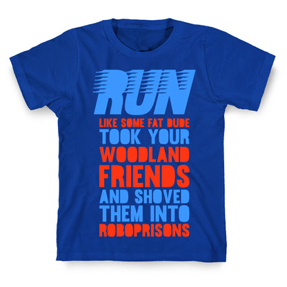 Run Like Some Fat Dude Took Your Woodland Friends T-Shirt