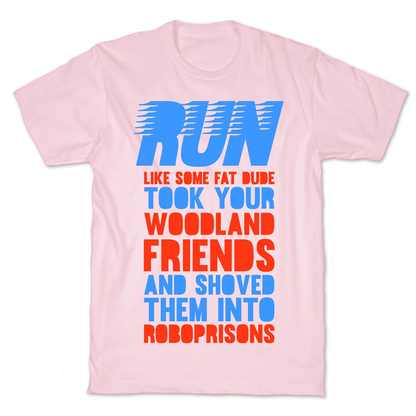 Run Like Some Fat Dude Took Your Woodland Friends T-Shirt