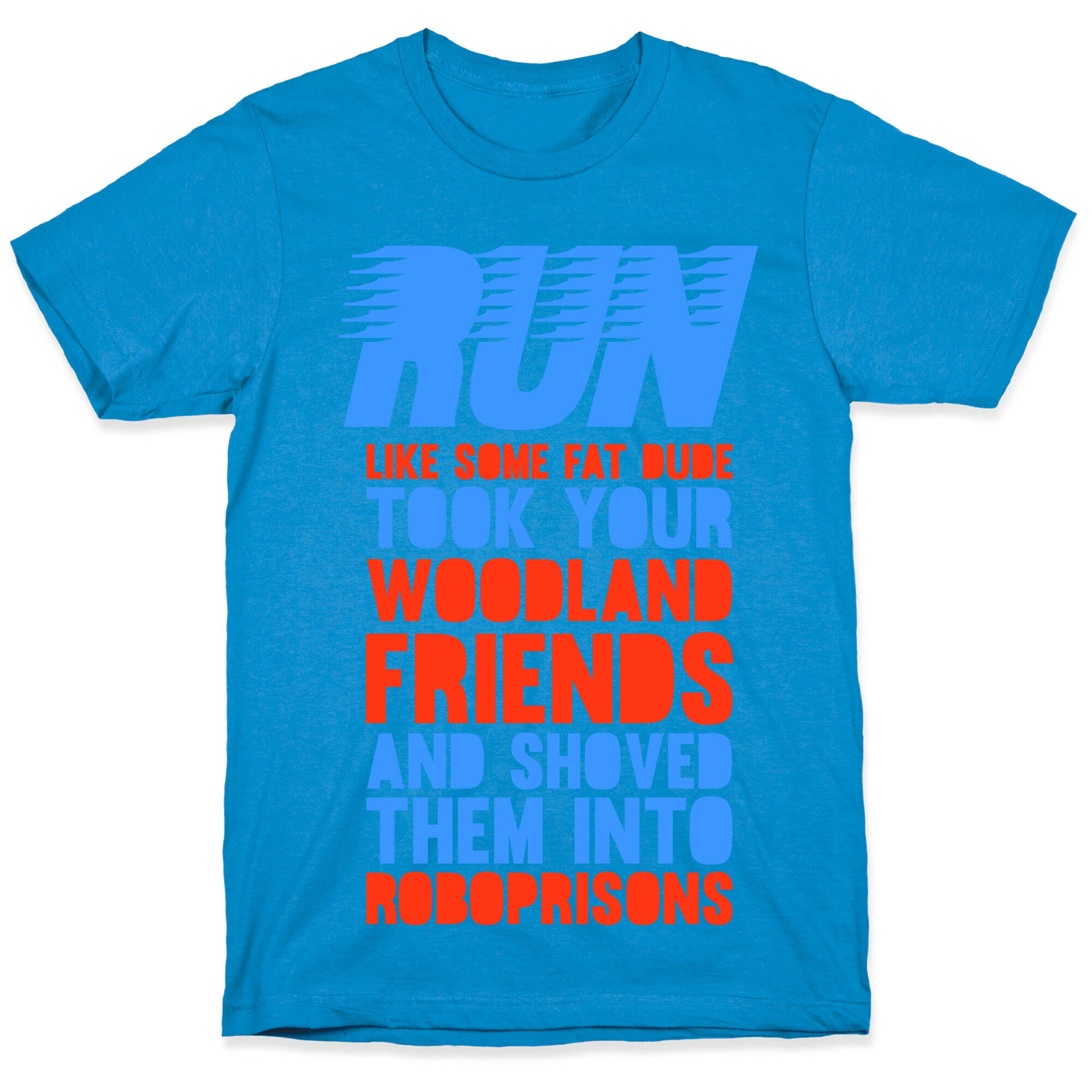 Run Like Some Fat Dude Took Your Woodland Friends T-Shirt
