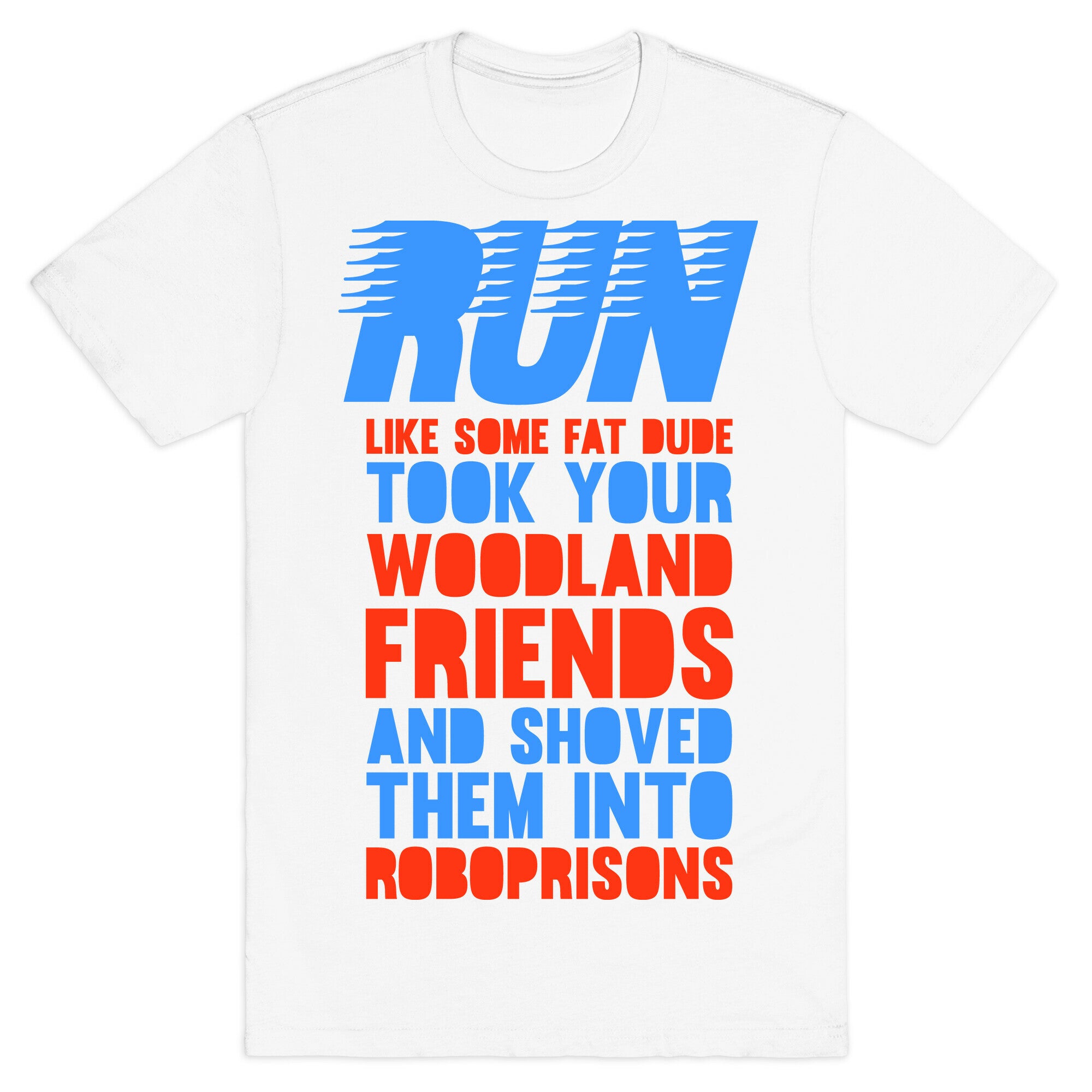 Run Like Some Fat Dude Took Your Woodland Friends T-Shirt