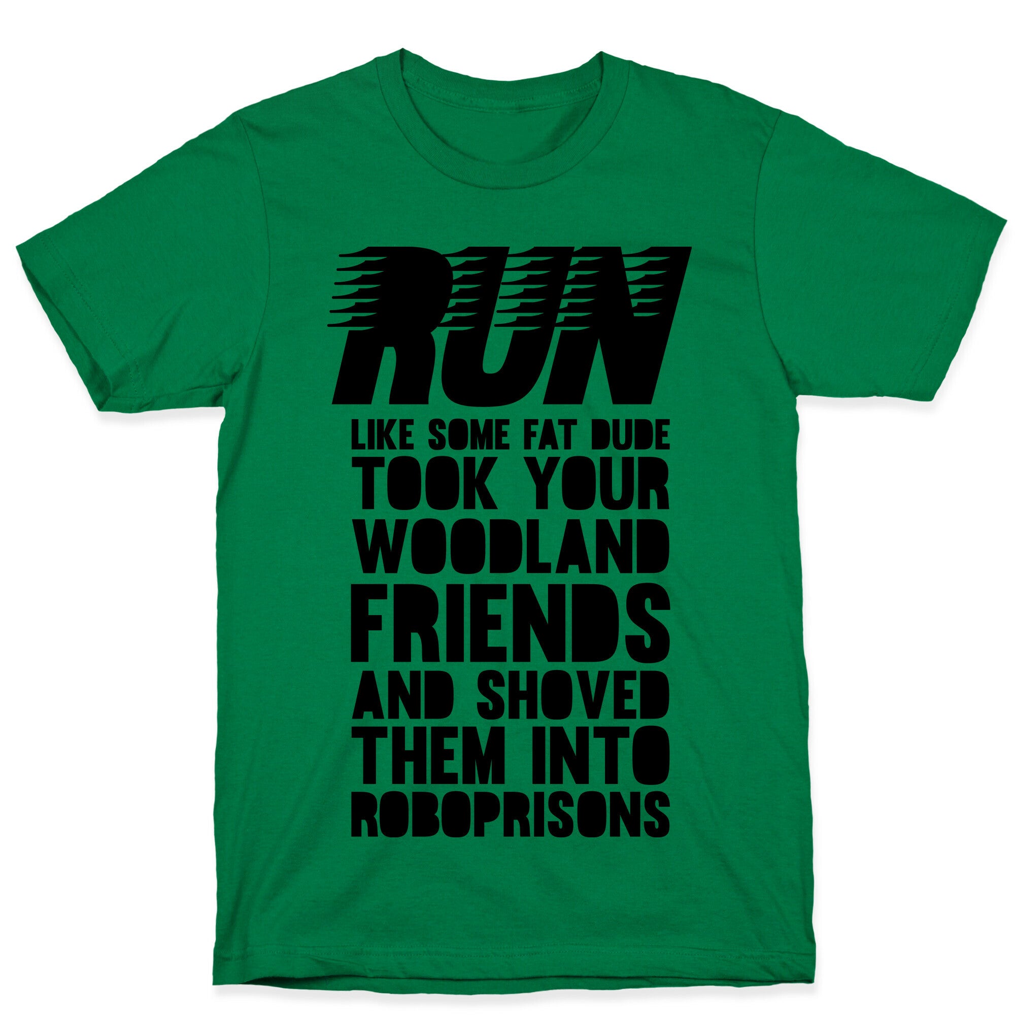 Run Like Some Fat Dude Took Your Woodland Friends T-Shirt