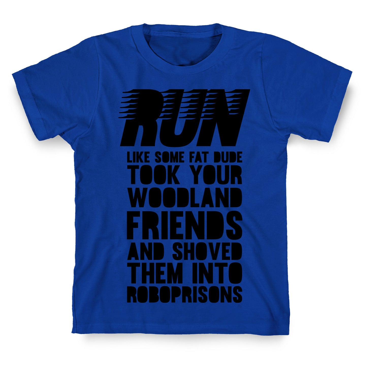 Run Like Some Fat Dude Took Your Woodland Friends T-Shirt