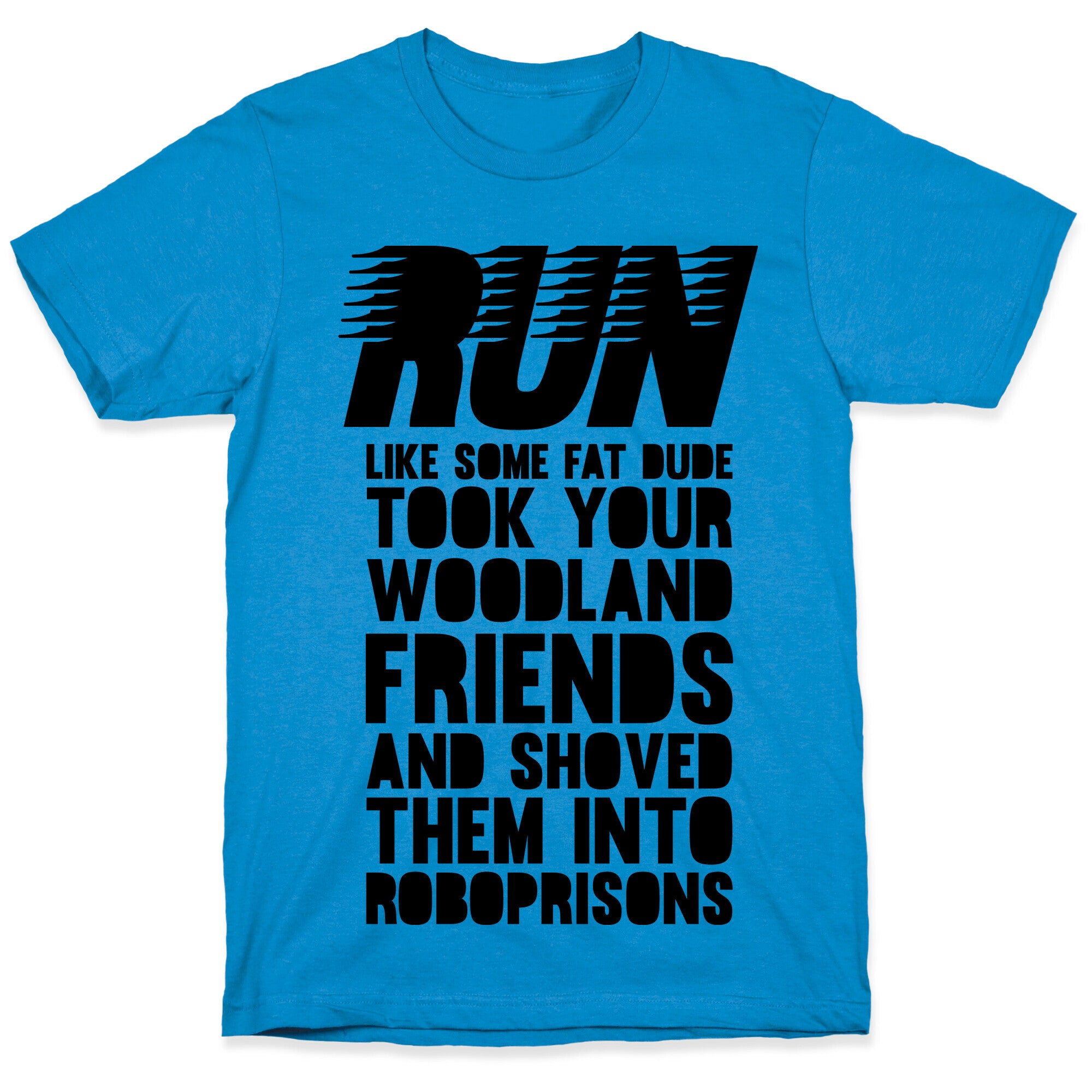 Run Like Some Fat Dude Took Your Woodland Friends T-Shirt