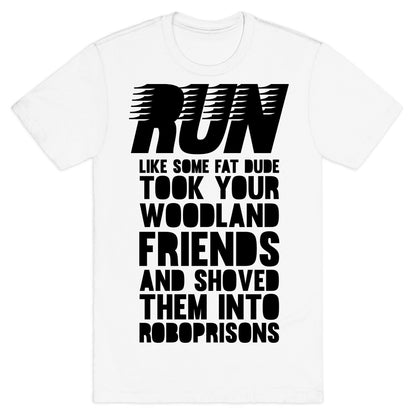 Run Like Some Fat Dude Took Your Woodland Friends T-Shirt