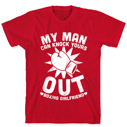 My Man Can Knock Yours Out (Boxing Girlfriend) T-Shirt