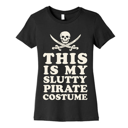 This is My Slutty Pirate Costume Women's Cotton Tee
