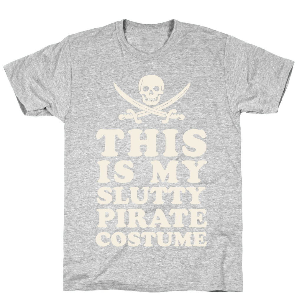 This is My Slutty Pirate Costume T-Shirt