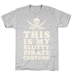 This is My Slutty Pirate Costume T-Shirt