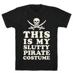 This is My Slutty Pirate Costume T-Shirt