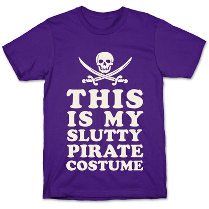 This is My Slutty Pirate Costume T-Shirt