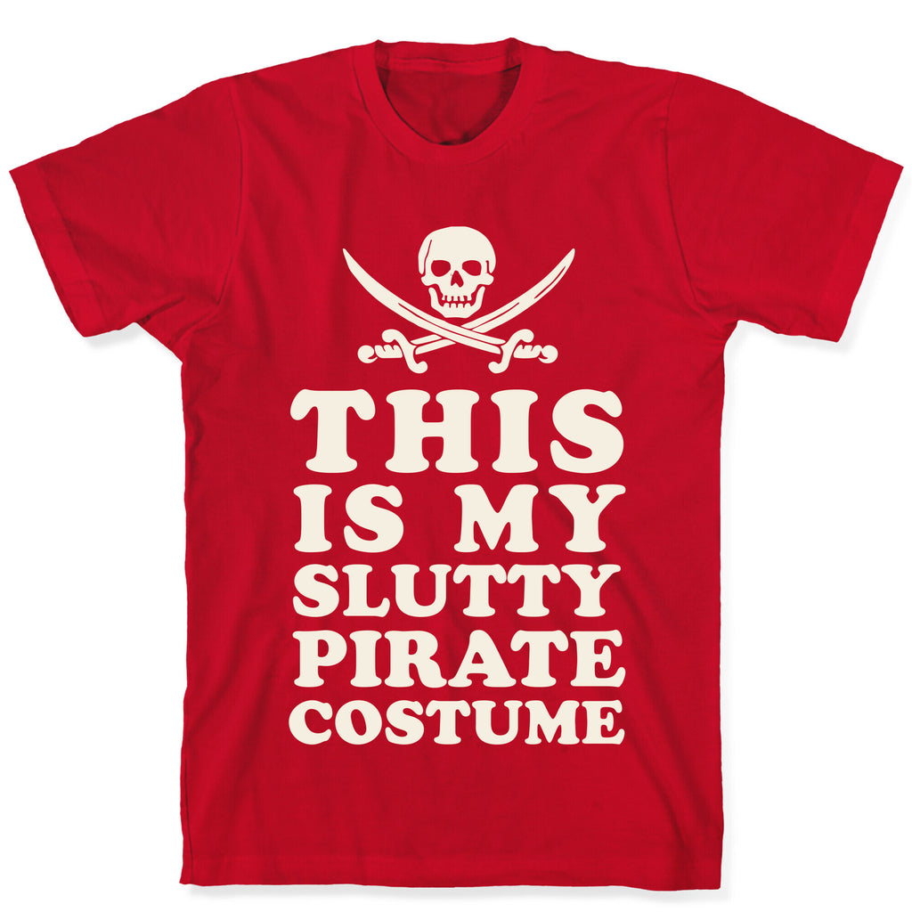 This is My Slutty Pirate Costume T-Shirt