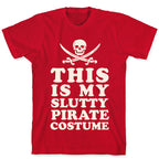 This is My Slutty Pirate Costume T-Shirt