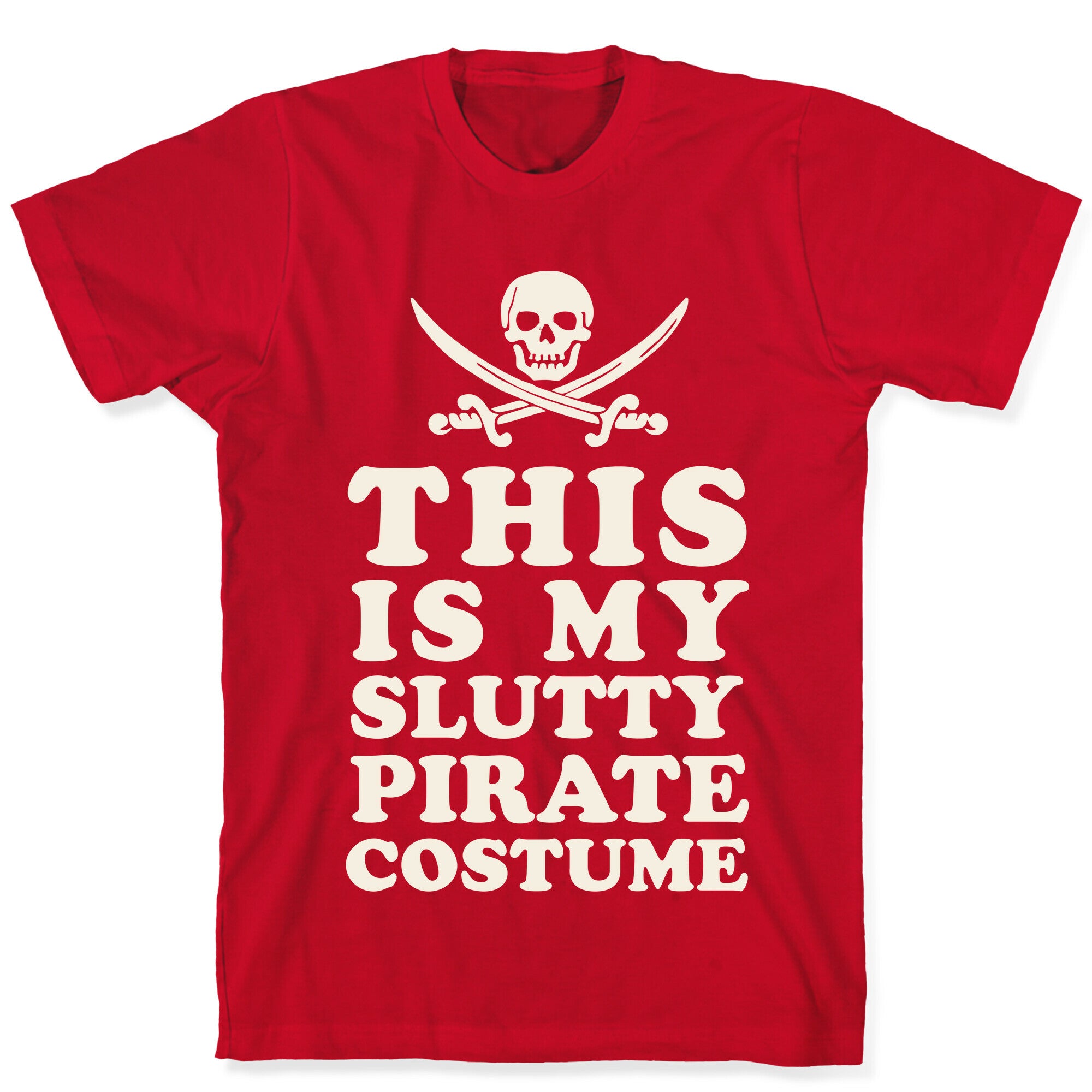 This is My Slutty Pirate Costume T-Shirt