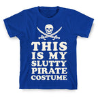This is My Slutty Pirate Costume T-Shirt