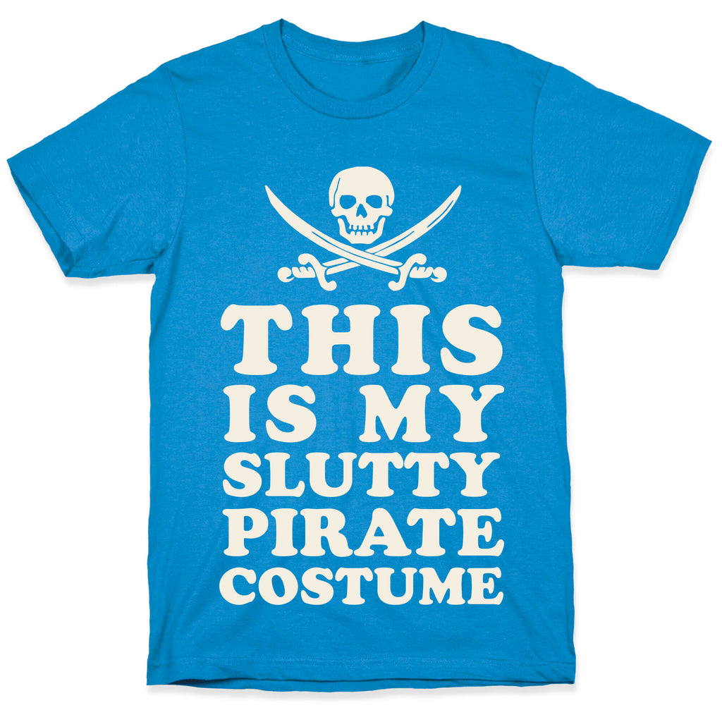 This is My Slutty Pirate Costume T-Shirt