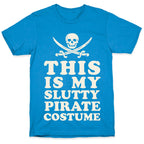 This is My Slutty Pirate Costume T-Shirt