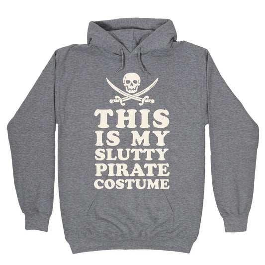 This is My Slutty Pirate Costume Hoodie
