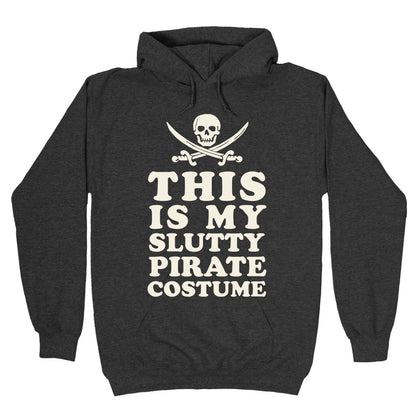 This is My Slutty Pirate Costume Hoodie