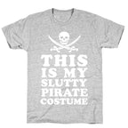 This is My Slutty Pirate Costume T-Shirt